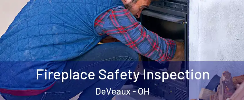 Fireplace Safety Inspection DeVeaux - OH