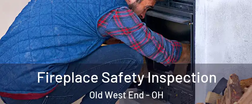 Fireplace Safety Inspection Old West End - OH