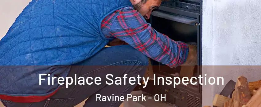 Fireplace Safety Inspection Ravine Park - OH
