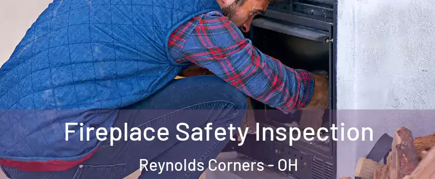 Fireplace Safety Inspection Reynolds Corners - OH