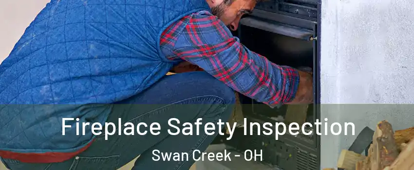 Fireplace Safety Inspection Swan Creek - OH