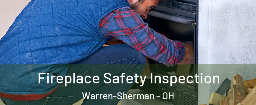 Fireplace Safety Inspection Warren-Sherman - OH