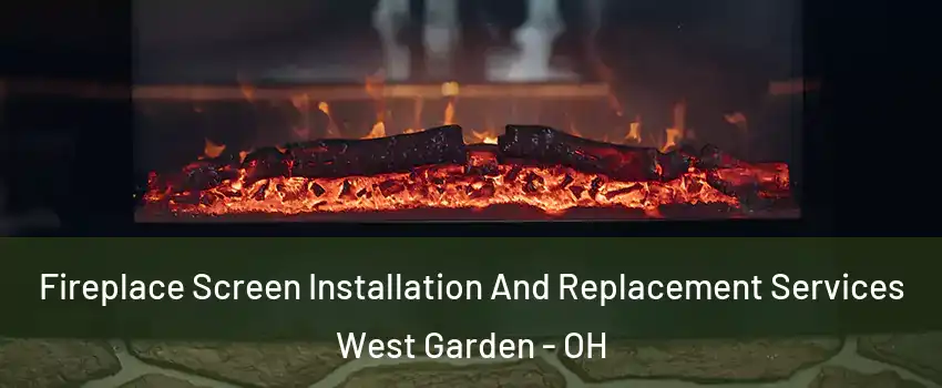 Fireplace Screen Installation And Replacement Services West Garden - OH