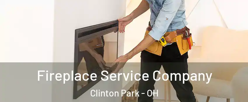 Fireplace Service Company Clinton Park - OH