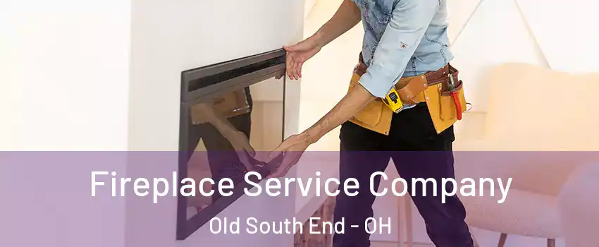 Fireplace Service Company Old South End - OH
