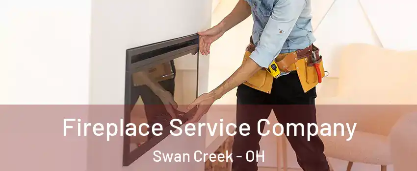 Fireplace Service Company Swan Creek - OH