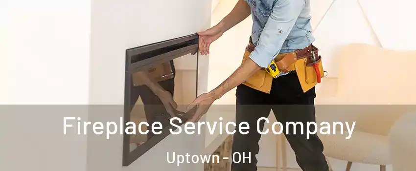 Fireplace Service Company Uptown - OH