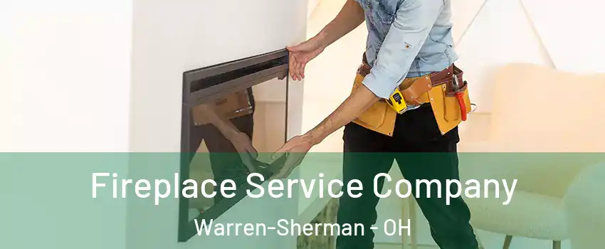 Fireplace Service Company Warren-Sherman - OH