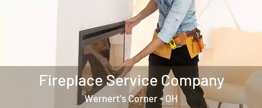 Fireplace Service Company Wernert's Corner - OH