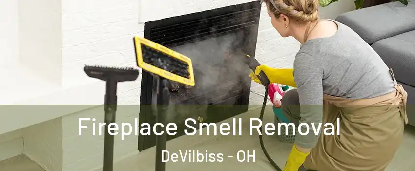Fireplace Smell Removal DeVilbiss - OH