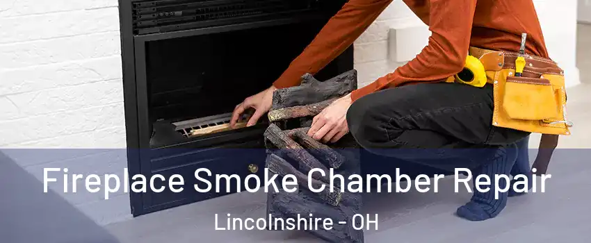 Fireplace Smoke Chamber Repair Lincolnshire - OH