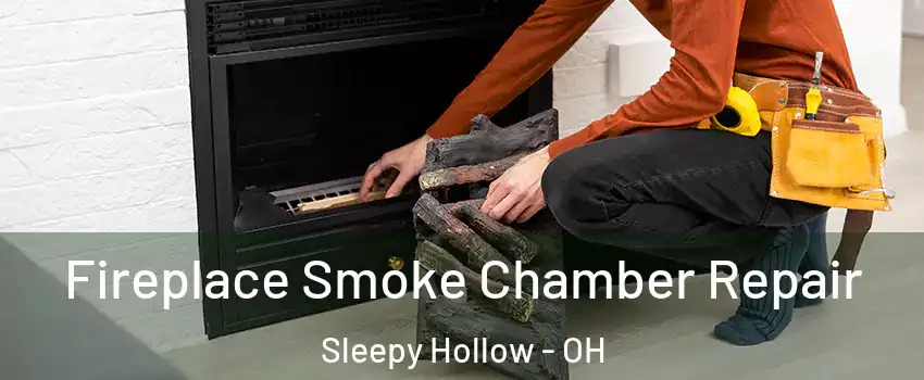Fireplace Smoke Chamber Repair Sleepy Hollow - OH