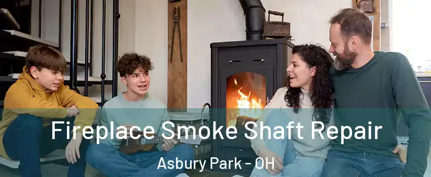 Fireplace Smoke Shaft Repair Asbury Park - OH