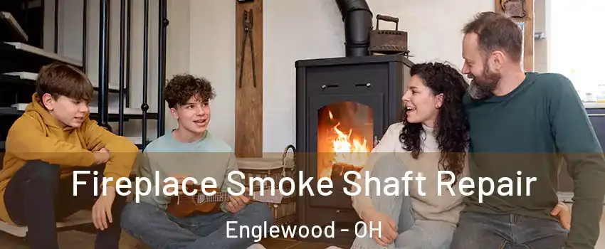 Fireplace Smoke Shaft Repair Englewood - OH