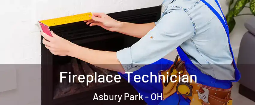 Fireplace Technician Asbury Park - OH