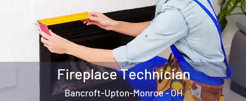Fireplace Technician Bancroft-Upton-Monroe - OH
