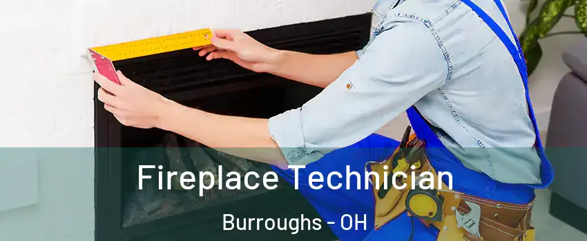 Fireplace Technician Burroughs - OH