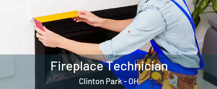 Fireplace Technician Clinton Park - OH