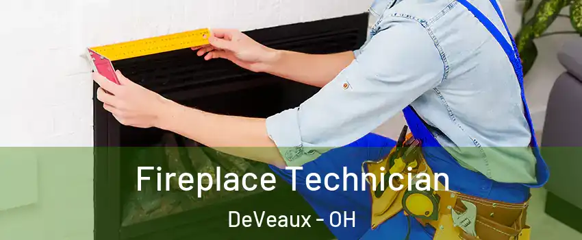 Fireplace Technician DeVeaux - OH