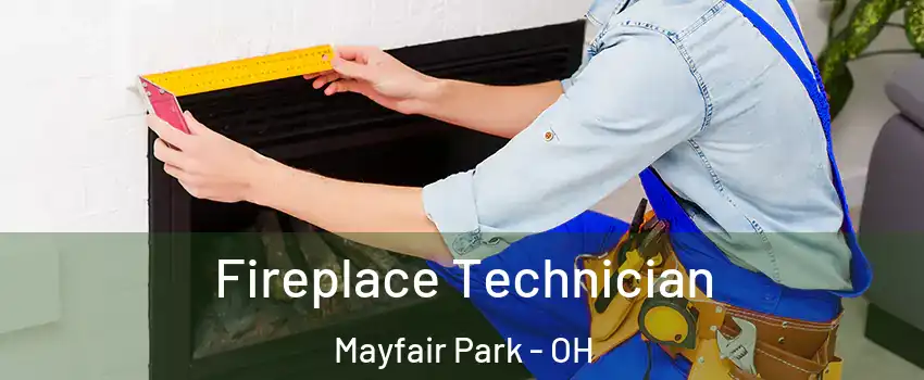 Fireplace Technician Mayfair Park - OH