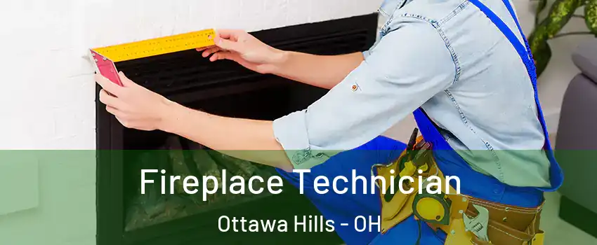 Fireplace Technician Ottawa Hills - OH