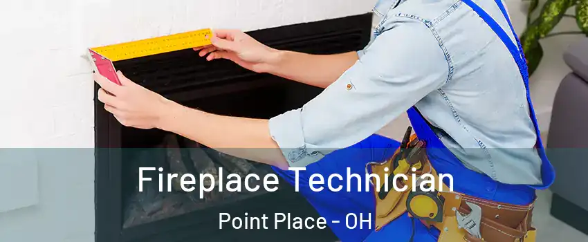 Fireplace Technician Point Place - OH