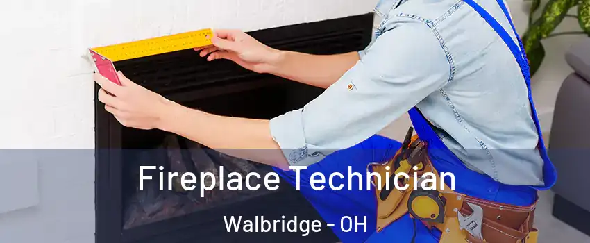 Fireplace Technician Walbridge - OH