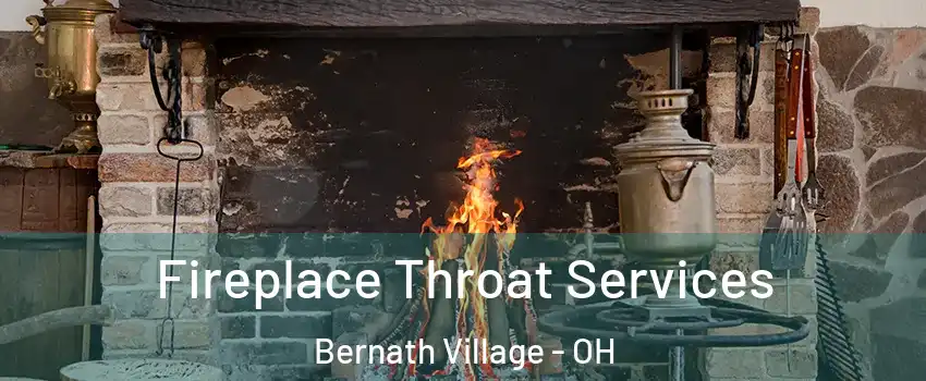 Fireplace Throat Services Bernath Village - OH