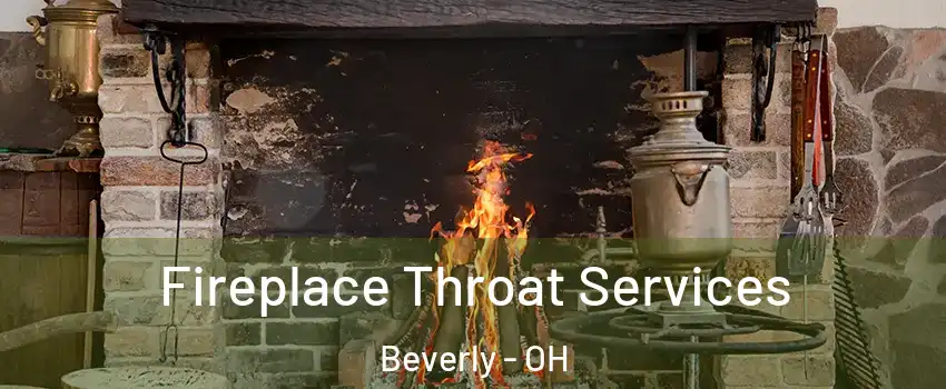 Fireplace Throat Services Beverly - OH