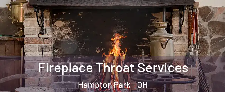 Fireplace Throat Services Hampton Park - OH