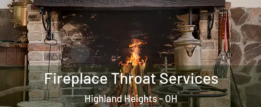 Fireplace Throat Services Highland Heights - OH