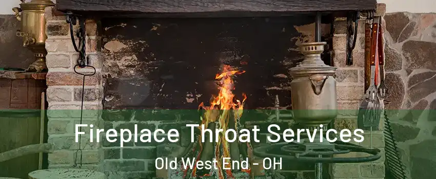 Fireplace Throat Services Old West End - OH
