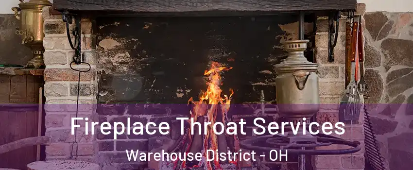 Fireplace Throat Services Warehouse District - OH