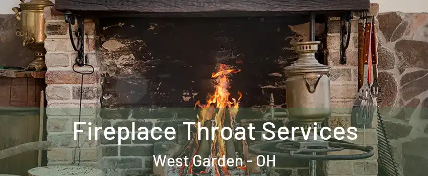 Fireplace Throat Services West Garden - OH