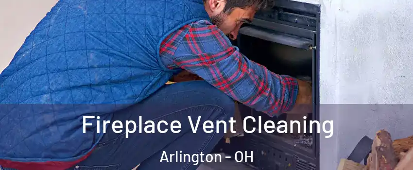 Fireplace Vent Cleaning Arlington - OH