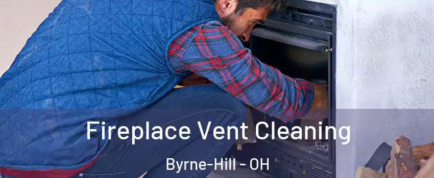 Fireplace Vent Cleaning Byrne-Hill - OH