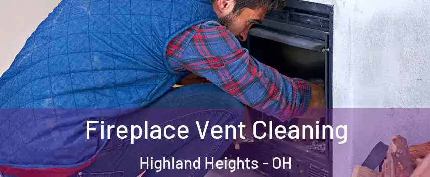 Fireplace Vent Cleaning Highland Heights - OH