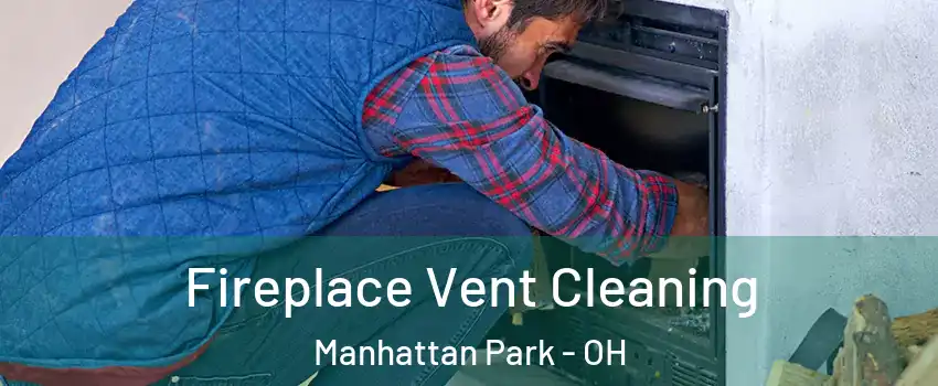 Fireplace Vent Cleaning Manhattan Park - OH