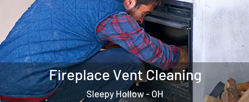 Fireplace Vent Cleaning Sleepy Hollow - OH