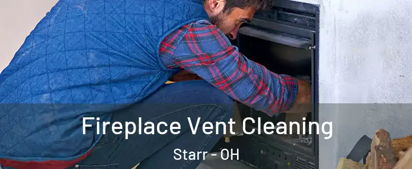 Fireplace Vent Cleaning Starr - OH