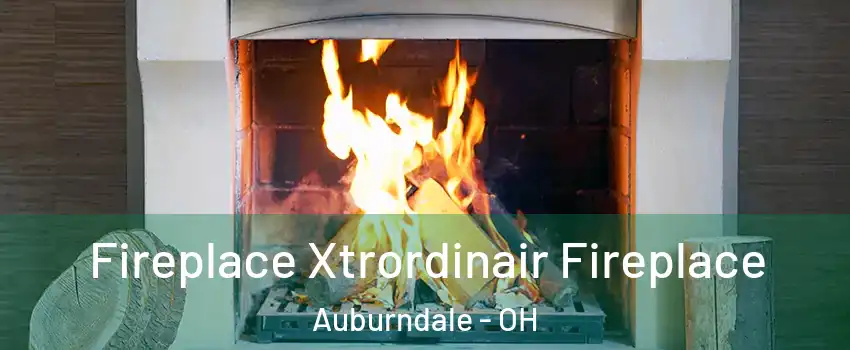 Fireplace Xtrordinair Fireplace Auburndale - OH
