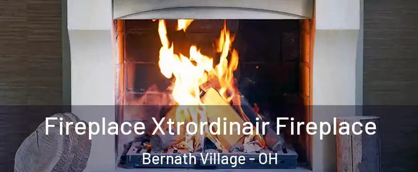Fireplace Xtrordinair Fireplace Bernath Village - OH