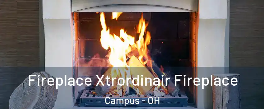 Fireplace Xtrordinair Fireplace Campus - OH
