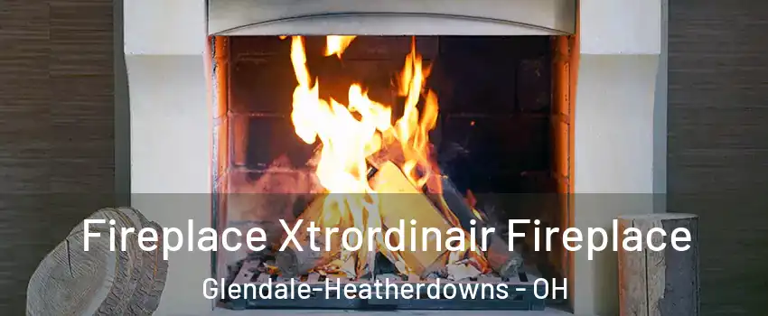Fireplace Xtrordinair Fireplace Glendale-Heatherdowns - OH