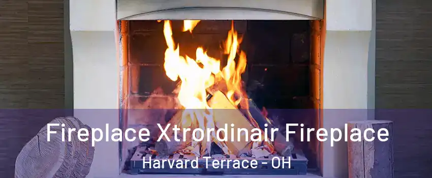 Fireplace Xtrordinair Fireplace Harvard Terrace - OH