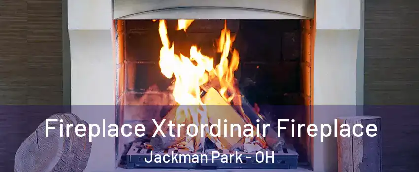 Fireplace Xtrordinair Fireplace Jackman Park - OH