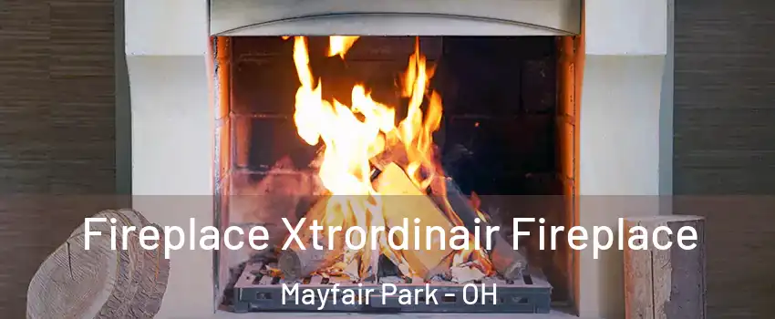 Fireplace Xtrordinair Fireplace Mayfair Park - OH