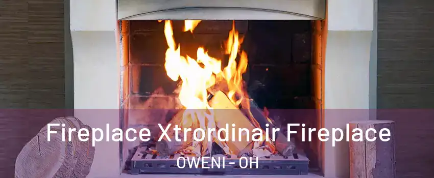 Fireplace Xtrordinair Fireplace OWENI - OH