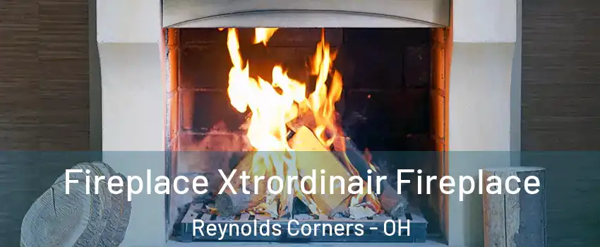 Fireplace Xtrordinair Fireplace Reynolds Corners - OH