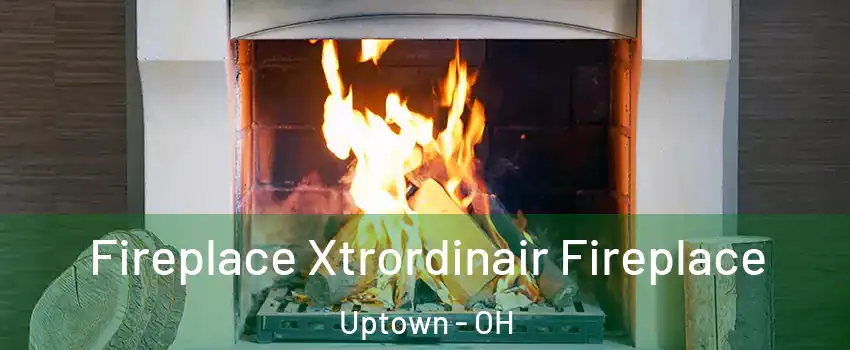 Fireplace Xtrordinair Fireplace Uptown - OH